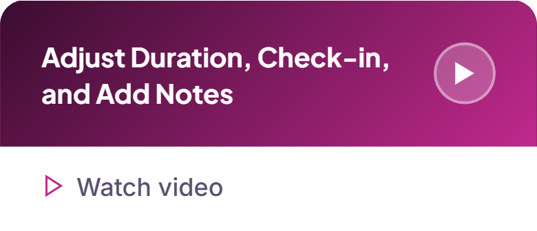 adjust-duration-check-in-and-add-notes.png